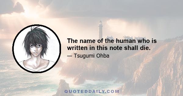 The name of the human who is written in this note shall die.