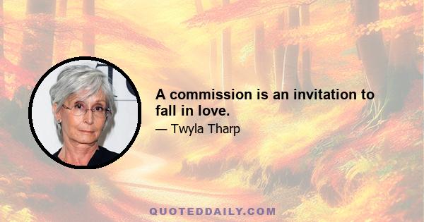 A commission is an invitation to fall in love.