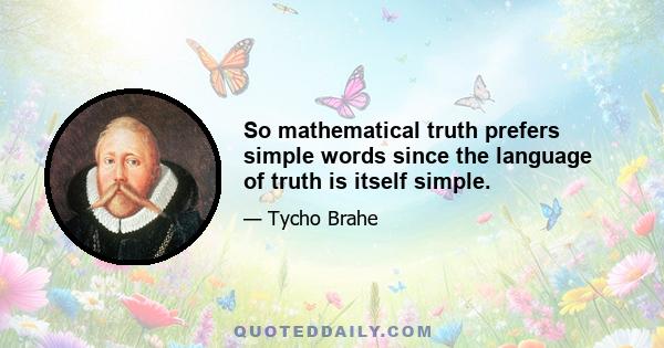 So mathematical truth prefers simple words since the language of truth is itself simple.