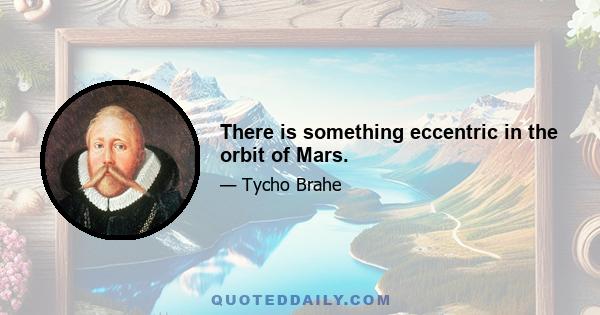 There is something eccentric in the orbit of Mars.