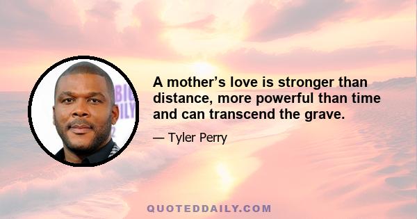 A mother’s love is stronger than distance, more powerful than time and can transcend the grave.