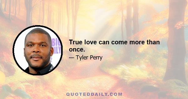 True love can come more than once.