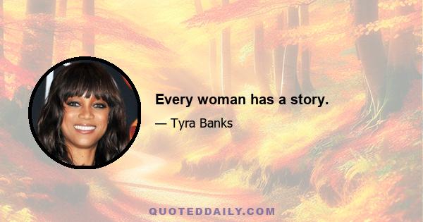 Every woman has a story.