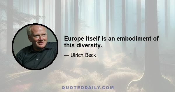 Europe itself is an embodiment of this diversity.