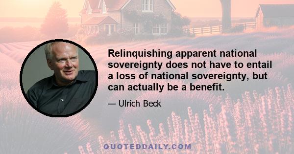 Relinquishing apparent national sovereignty does not have to entail a loss of national sovereignty, but can actually be a benefit.