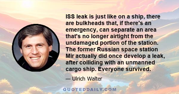 ISS leak is just like on a ship, there are bulkheads that, if there's an emergency, can separate an area that's no longer airtight from the undamaged portion of the station. The former Russian space station Mir actually 