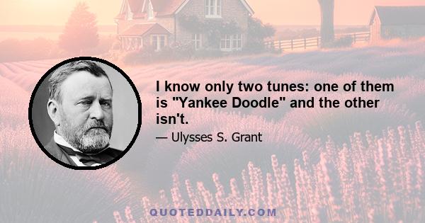 I know only two tunes: one of them is Yankee Doodle and the other isn't.