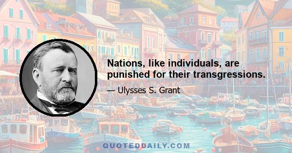 Nations, like individuals, are punished for their transgressions.