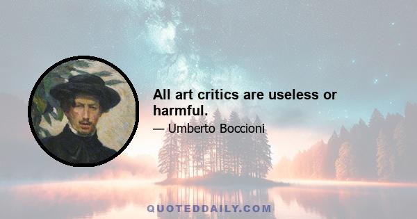 All art critics are useless or harmful.