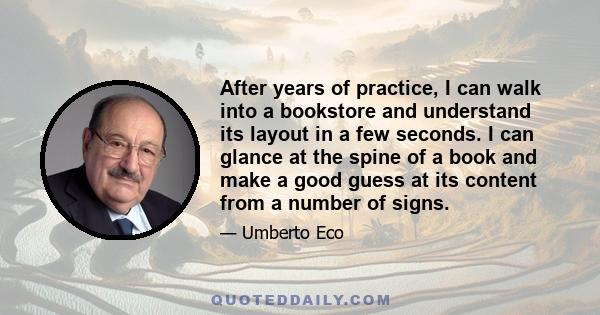 After years of practice, I can walk into a bookstore and understand its layout in a few seconds. I can glance at the spine of a book and make a good guess at its content from a number of signs.