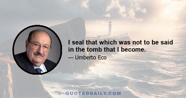 I seal that which was not to be said in the tomb that I become.