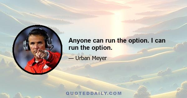 Anyone can run the option. I can run the option.