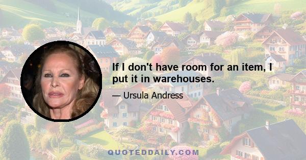 If I don't have room for an item, I put it in warehouses.