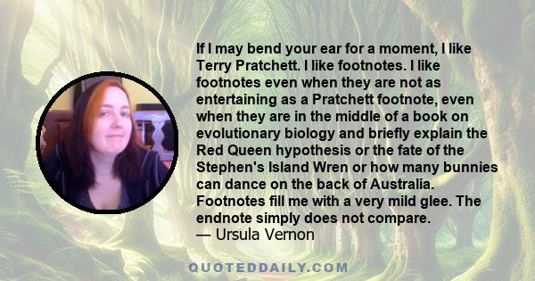 If I may bend your ear for a moment, I like Terry Pratchett. I like footnotes. I like footnotes even when they are not as entertaining as a Pratchett footnote, even when they are in the middle of a book on evolutionary