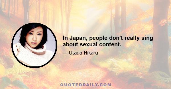 In Japan, people don't really sing about sexual content.