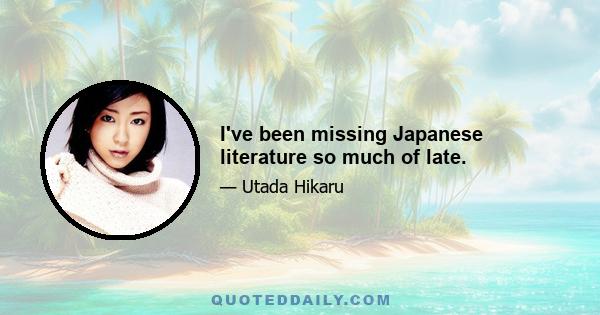 I've been missing Japanese literature so much of late.