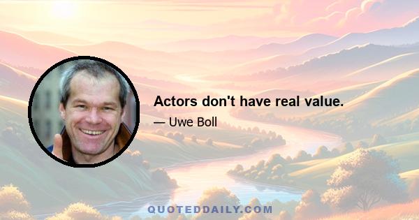 Actors don't have real value.