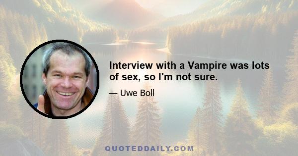 Interview with a Vampire was lots of sex, so I'm not sure.