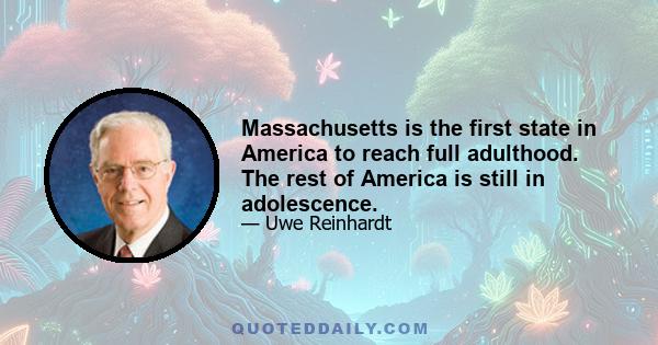 Massachusetts is the first state in America to reach full adulthood. The rest of America is still in adolescence.