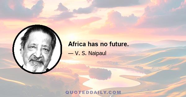 Africa has no future.