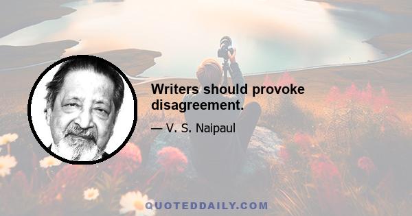 Writers should provoke disagreement.