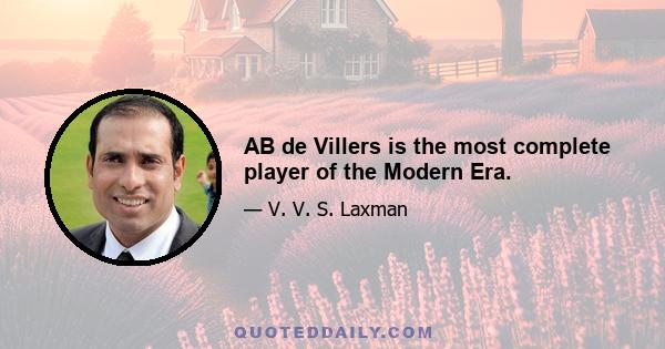 AB de Villers is the most complete player of the Modern Era.