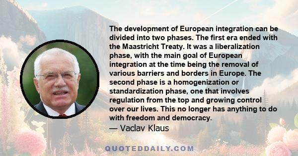 The development of European integration can be divided into two phases. The first era ended with the Maastricht Treaty. It was a liberalization phase, with the main goal of European integration at the time being the