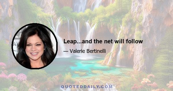 Leap...and the net will follow