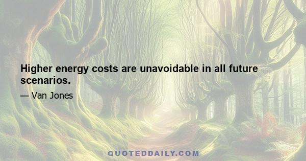 Higher energy costs are unavoidable in all future scenarios.