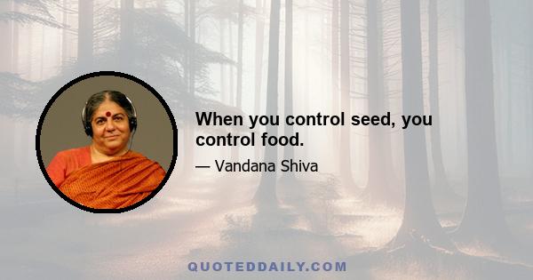 When you control seed, you control food.