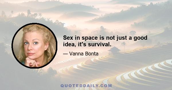 Sex in space is not just a good idea, it's survival.