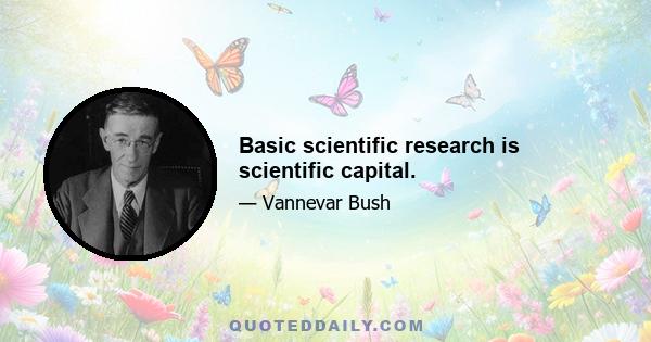 Basic scientific research is scientific capital.