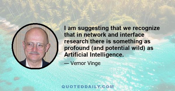 I am suggesting that we recognize that in network and interface research there is something as profound (and potential wild) as Artificial Intelligence.