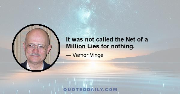 It was not called the Net of a Million Lies for nothing.