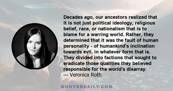 Decades ago, our ancestors realized that it is not just political ideology, religious belief, race, or nationalism that is to blame for a warring world. Rather, they determined that it was the fault of human personality 