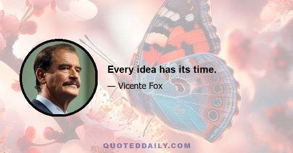 Every idea has its time.