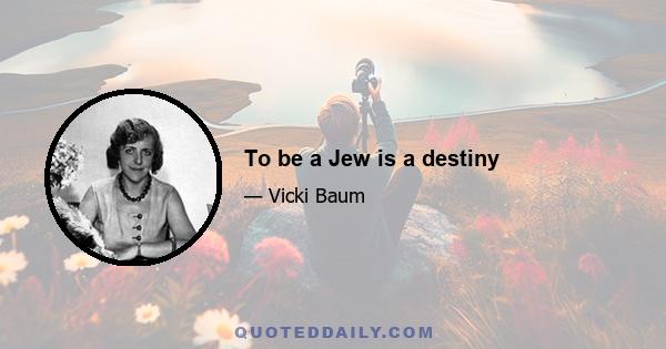 To be a Jew is a destiny