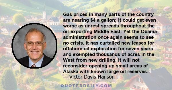 Gas prices in many parts of the country are nearing $4 a gallon; it could get even worse as unrest spreads throughout the oil-exporting Middle East. Yet the Obama administration once again seems to see no crisis. It has 