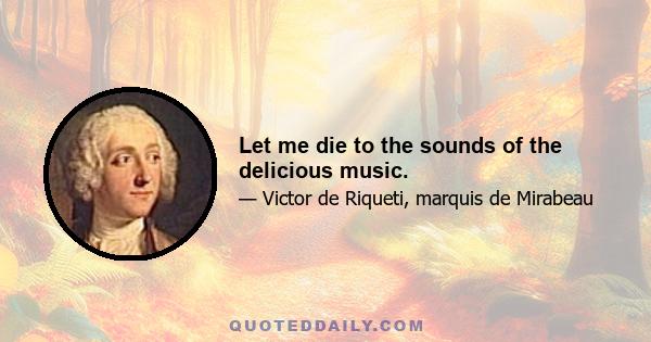 Let me die to the sounds of the delicious music.