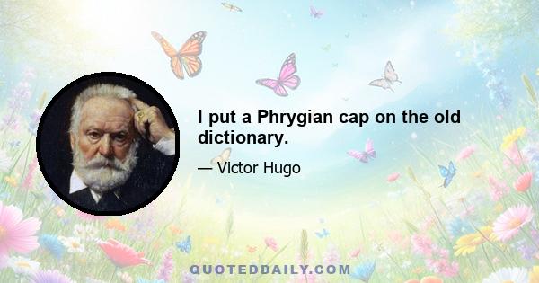 I put a Phrygian cap on the old dictionary.