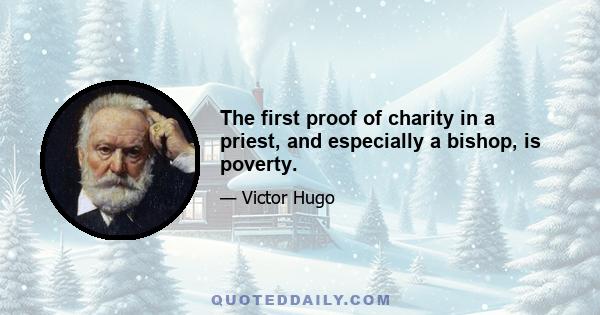 The first proof of charity in a priest, and especially a bishop, is poverty.