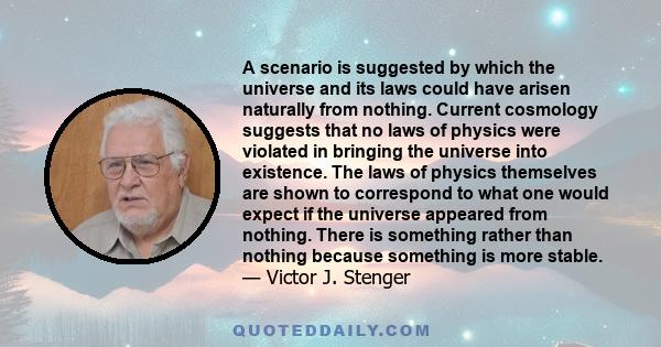 A scenario is suggested by which the universe and its laws could have arisen naturally from nothing. Current cosmology suggests that no laws of physics were violated in bringing the universe into existence. The laws of