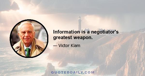 Information is a negotiator's greatest weapon.