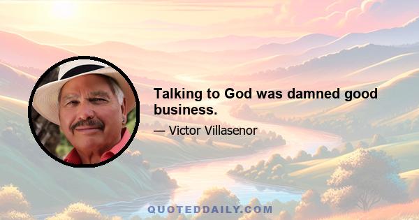 Talking to God was damned good business.