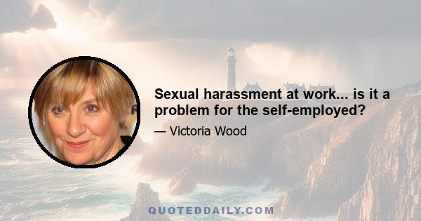 Sexual harassment at work... is it a problem for the self-employed?