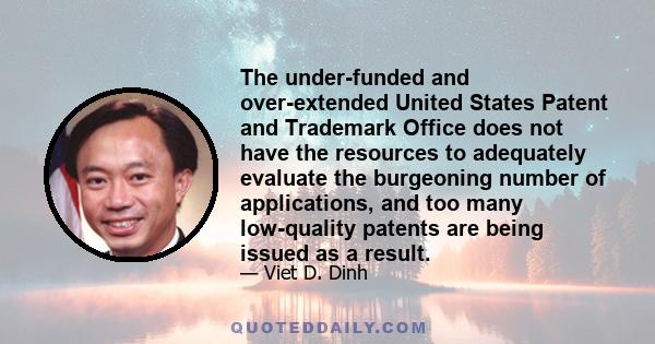 The under-funded and over-extended United States Patent and Trademark Office does not have the resources to adequately evaluate the burgeoning number of applications, and too many low-quality patents are being issued as 