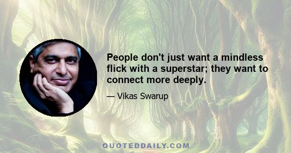 People don't just want a mindless flick with a superstar; they want to connect more deeply.