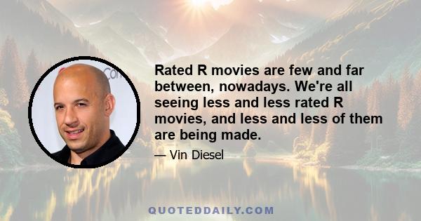 Rated R movies are few and far between, nowadays. We're all seeing less and less rated R movies, and less and less of them are being made.