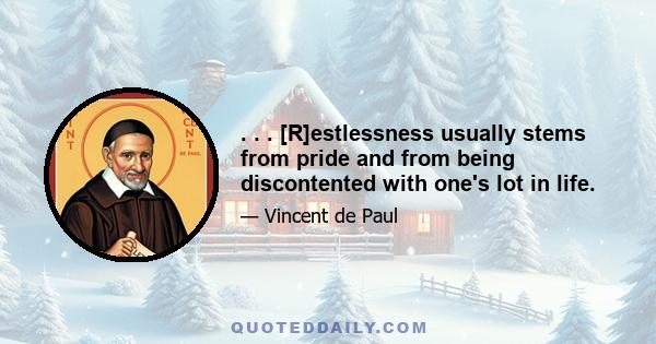 . . . [R]estlessness usually stems from pride and from being discontented with one's lot in life.