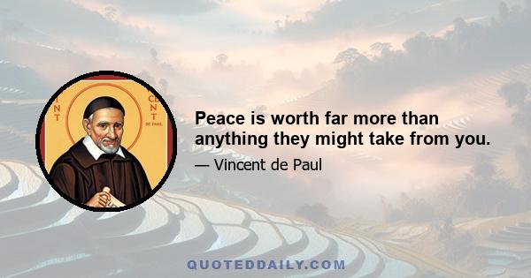 Peace is worth far more than anything they might take from you.